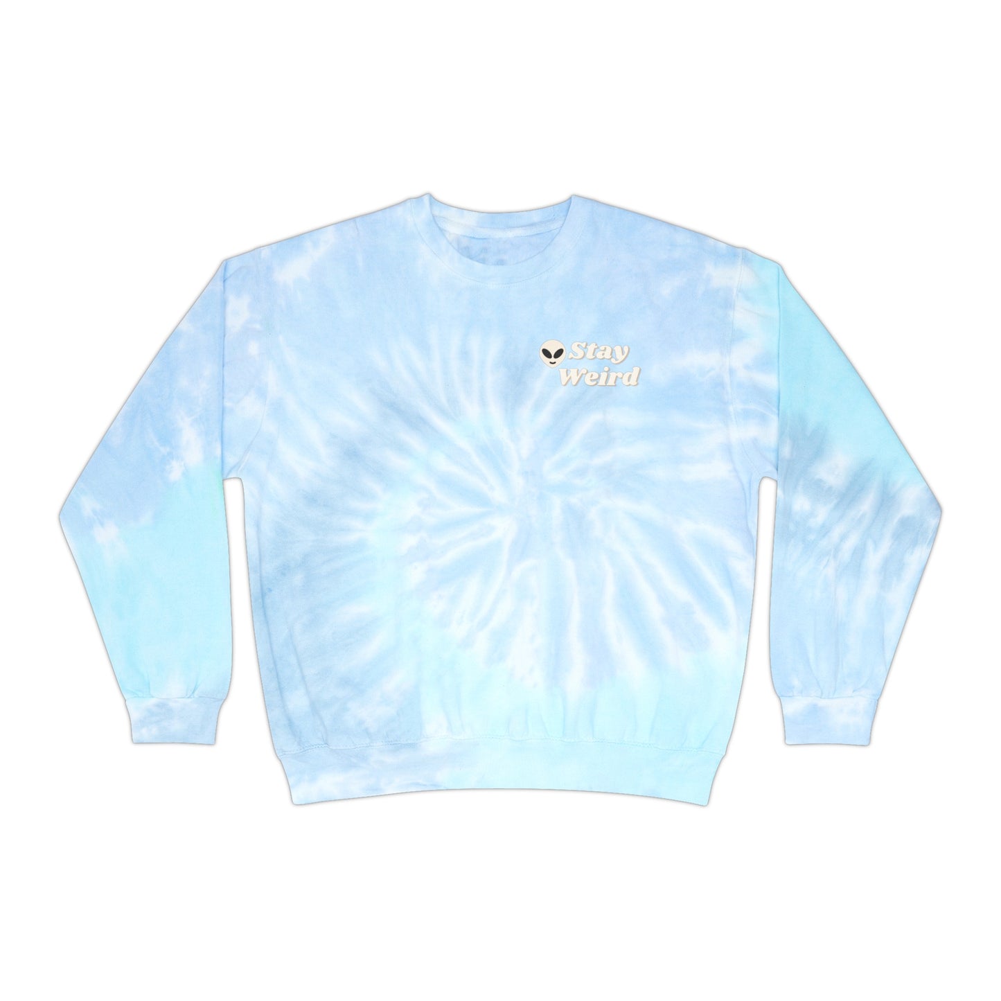 ‘Stay Weird’ Unisex Tie-Dye Sweatshirt