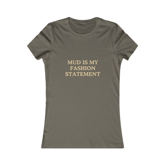 "Mud Fashion Statement" Women's Tee