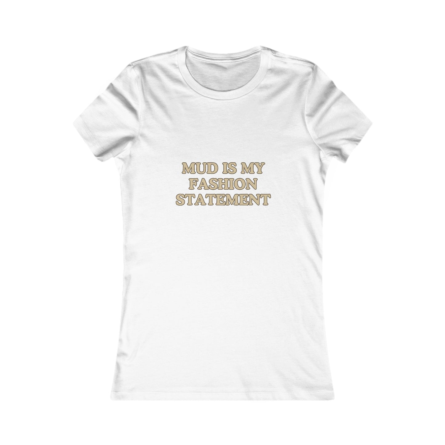 "Mud Fashion Statement" Women's Tee