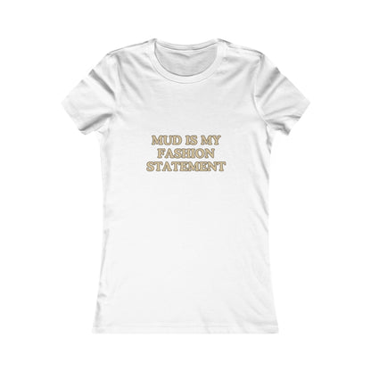 "Mud Fashion Statement" Women's Tee