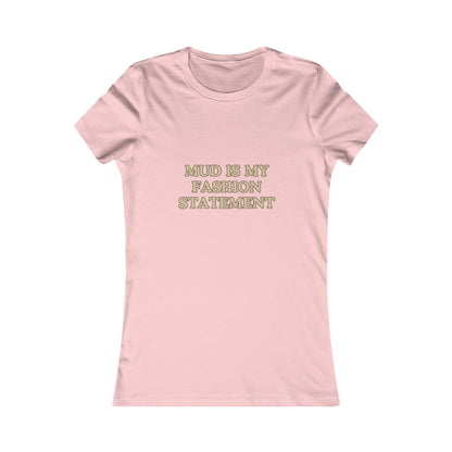 "Mud Fashion Statement" Women's Tee