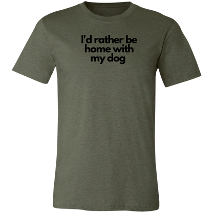 ‘I’d rather be home with my dog’ Unisex Jersey Short-Sleeve T-Shirt