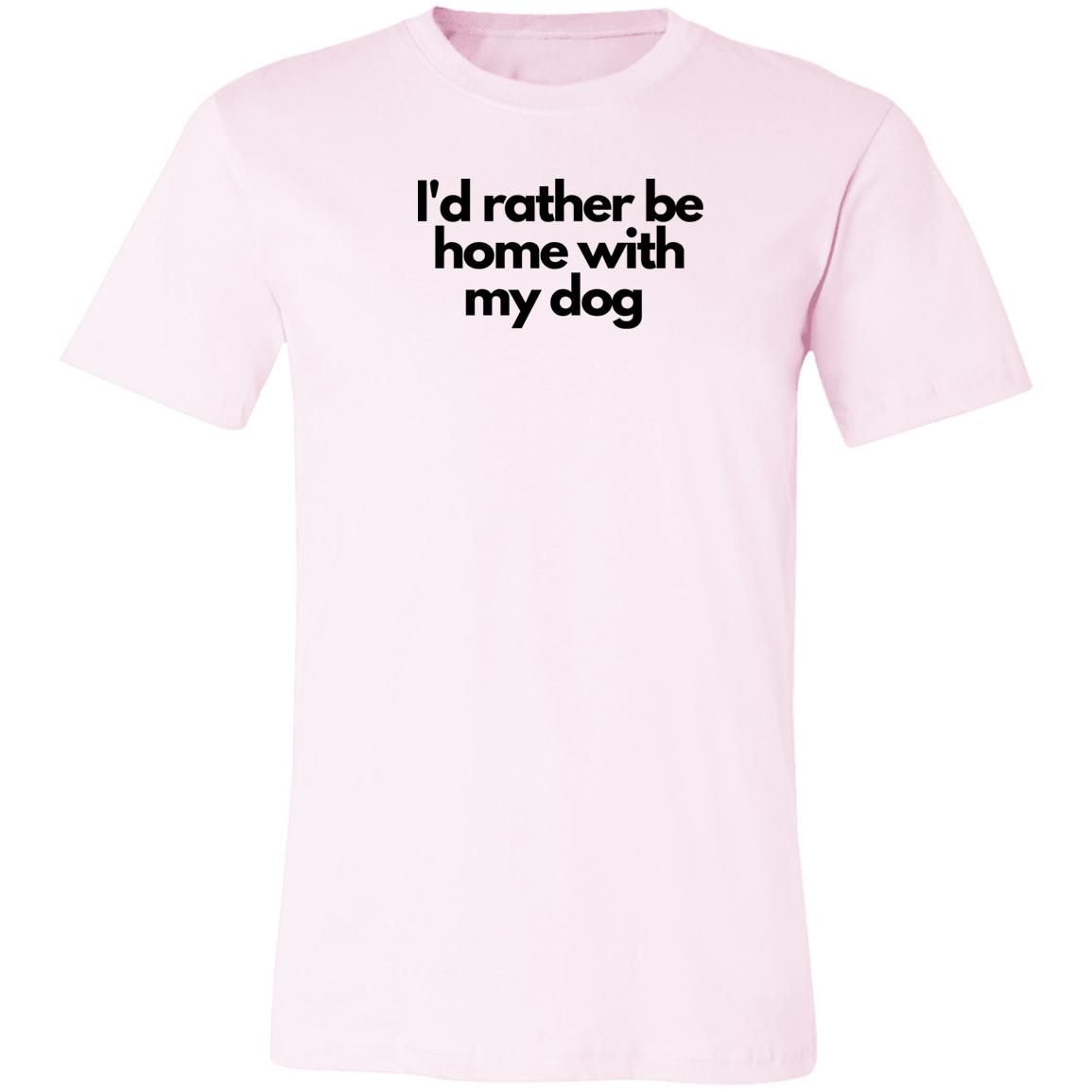 ‘I’d rather be home with my dog’ Unisex Jersey Short-Sleeve T-Shirt