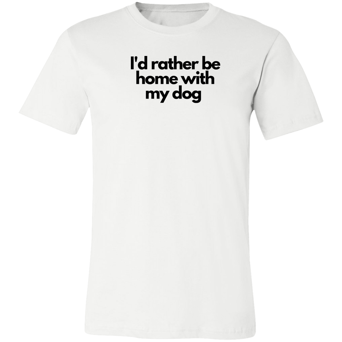 ‘I’d rather be home with my dog’ Unisex Jersey Short-Sleeve T-Shirt