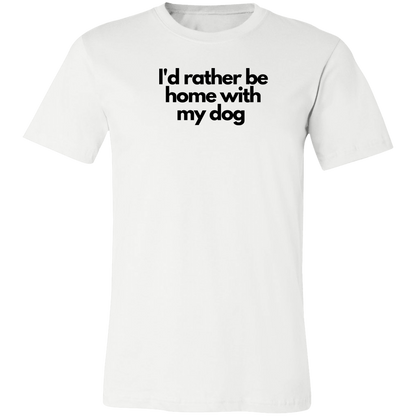 ‘I’d rather be home with my dog’ Unisex Jersey Short-Sleeve T-Shirt