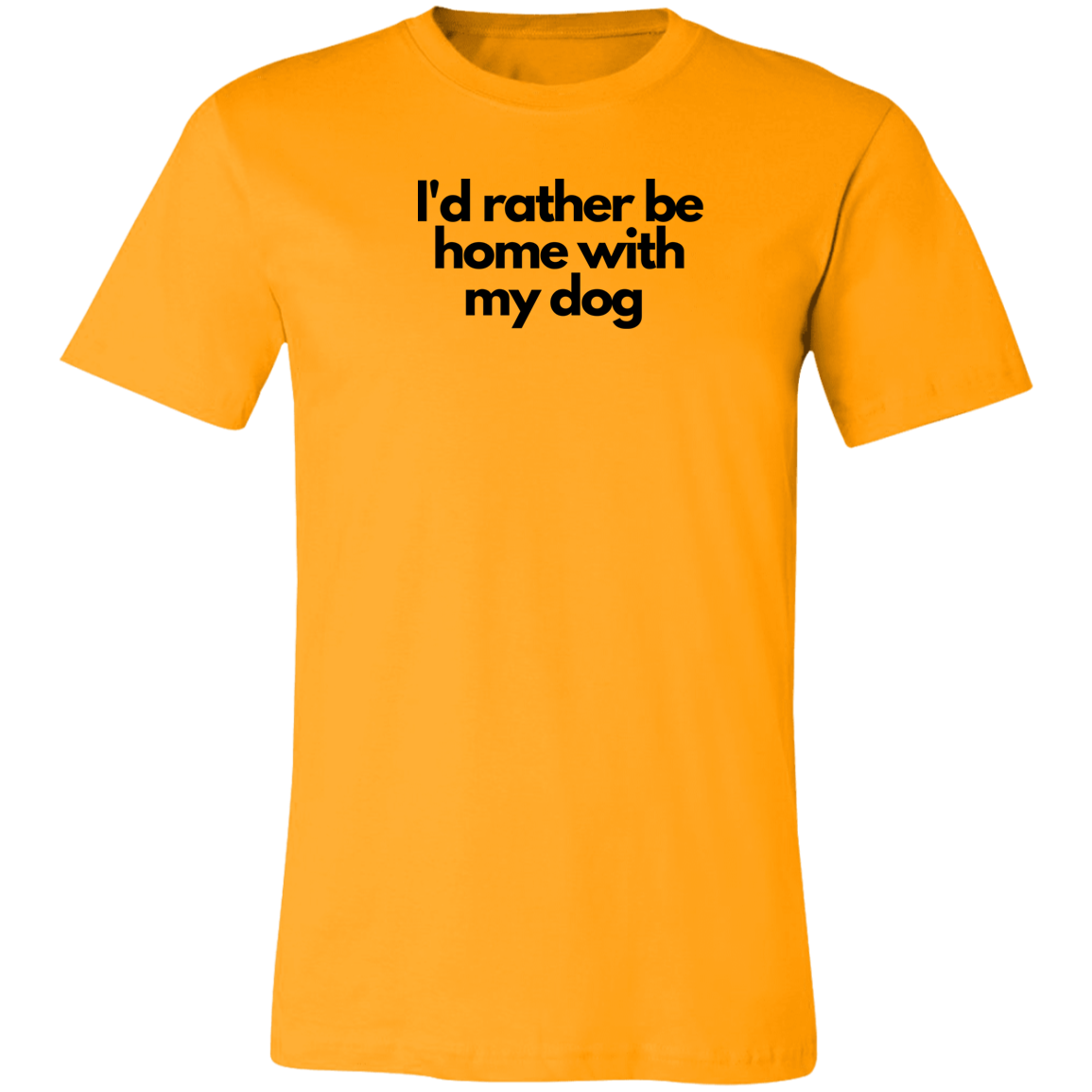 ‘I’d rather be home with my dog’ Unisex Jersey Short-Sleeve T-Shirt