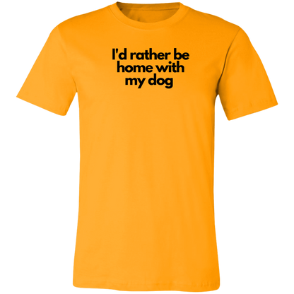 ‘I’d rather be home with my dog’ Unisex Jersey Short-Sleeve T-Shirt