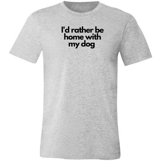 ‘I’d rather be home with my dog’ Unisex Jersey Short-Sleeve T-Shirt