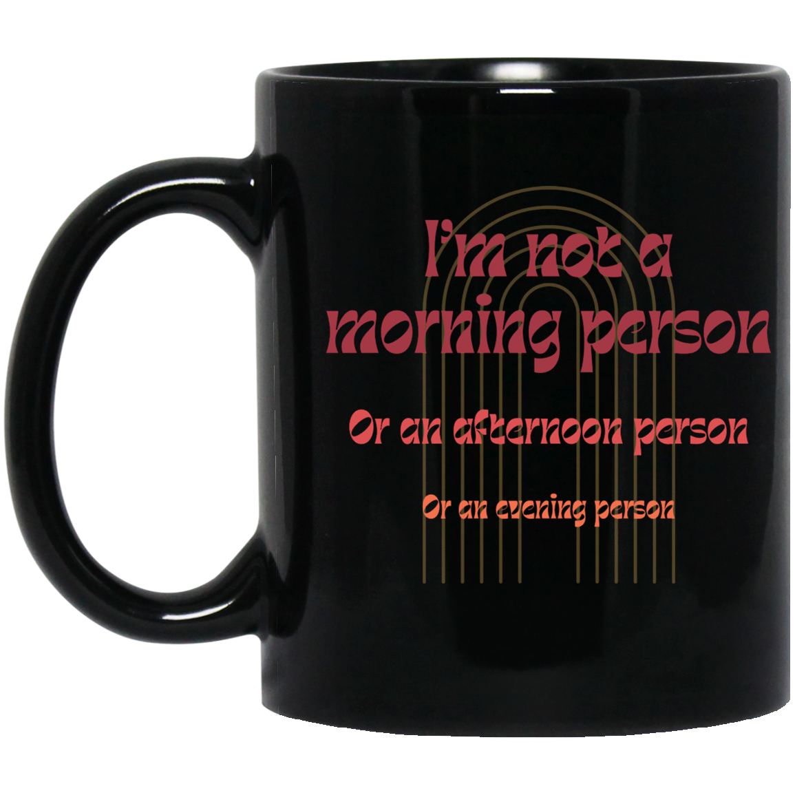 'I'm Not a Morning Person' Black Mug